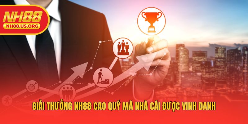 Giải thưởng NH88 cao quý mà nhà cái được vinh danh
