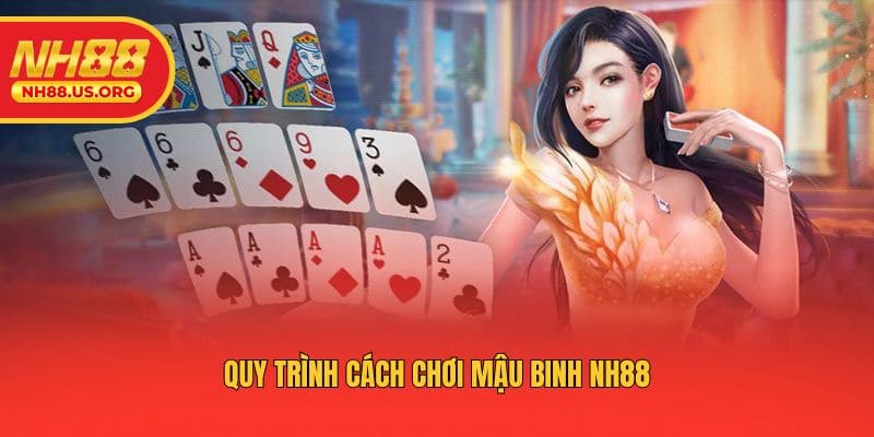Quy trình cách chơi mậu binh NH88