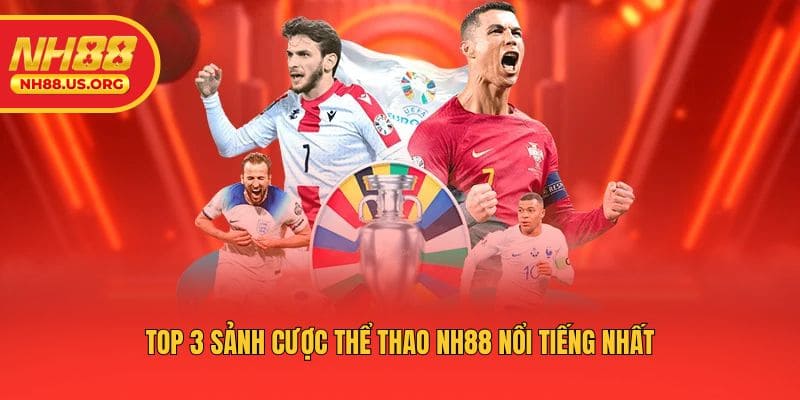 Top 3 sảnh cược thể thao NH88 nổi tiếng nhất